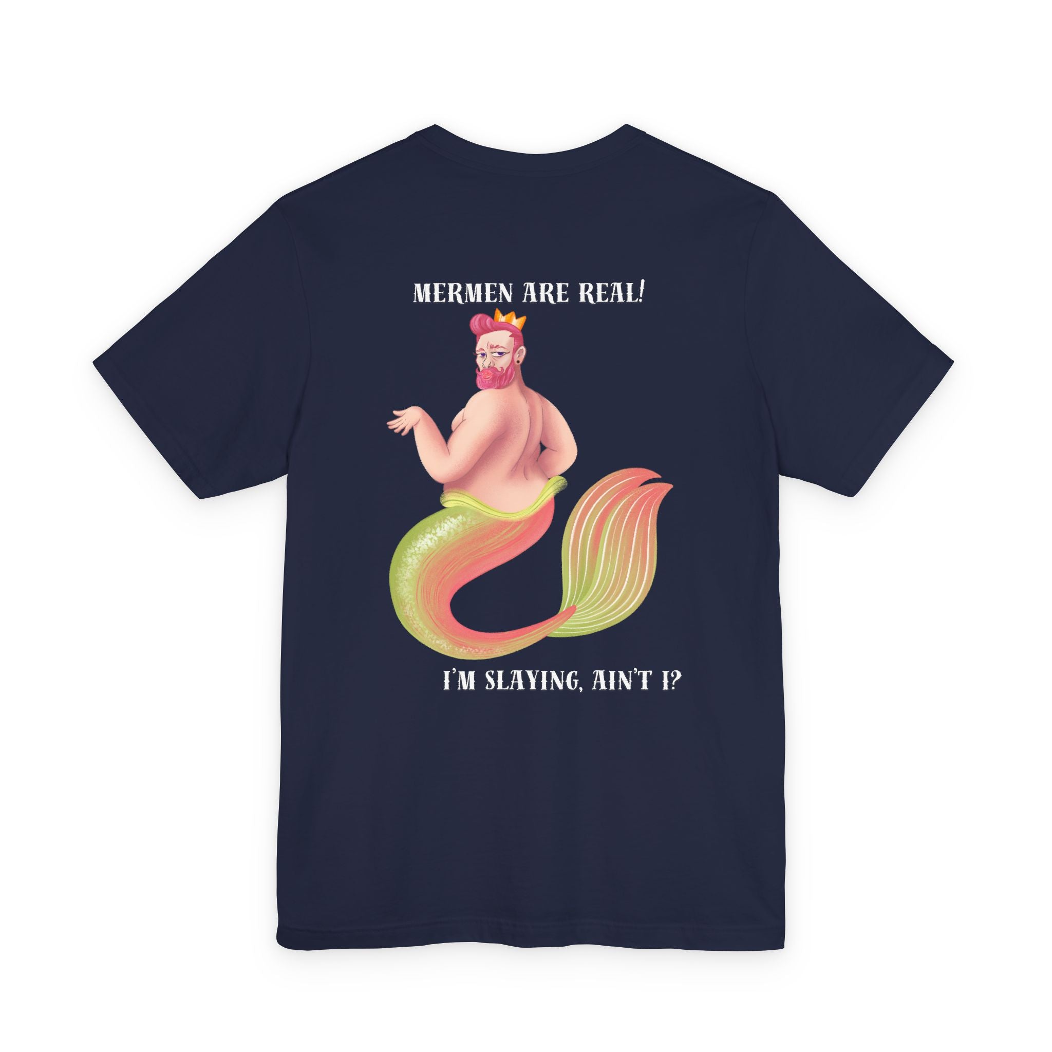 Mermen are real! I'm slaying, ain't I? Tee