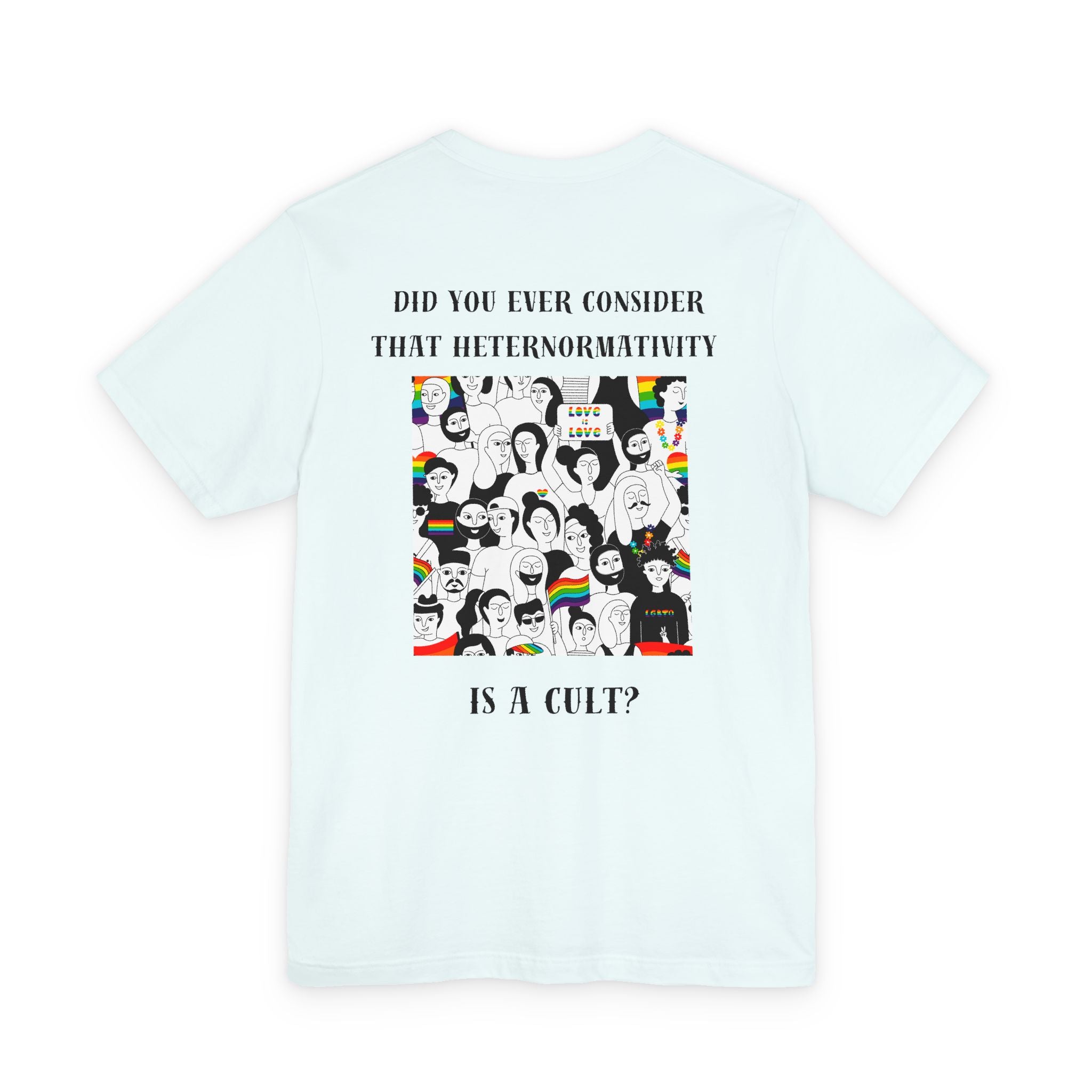 Did you ever consider that heteronormativity is a cult? Tee
