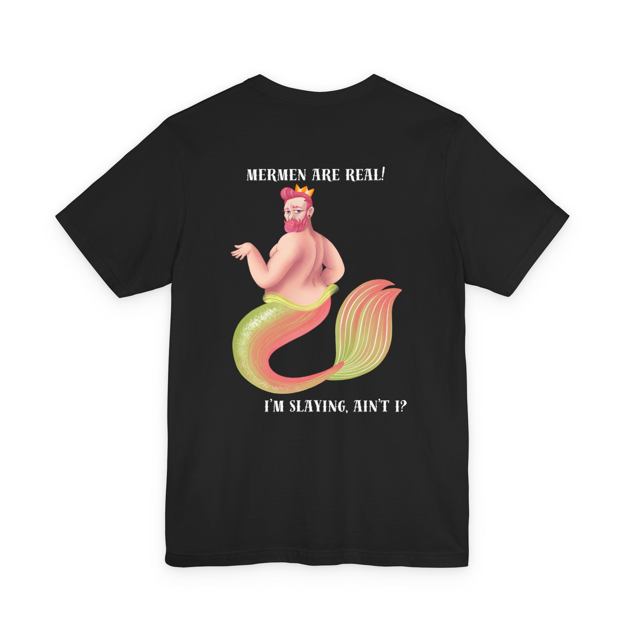 Mermen are real! I'm slaying, ain't I? Tee