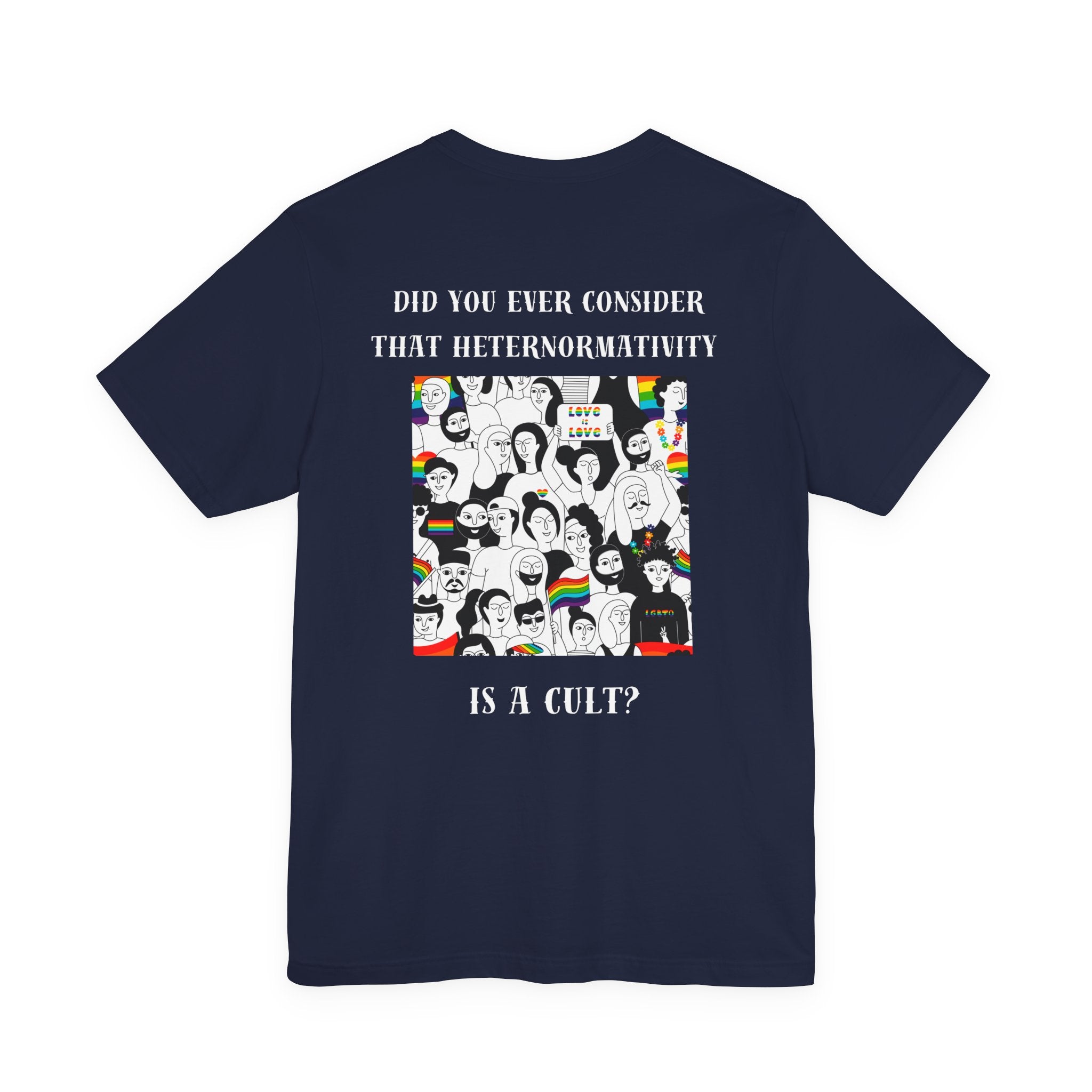 Did you ever consider that heteronormativity is a cult? Tee