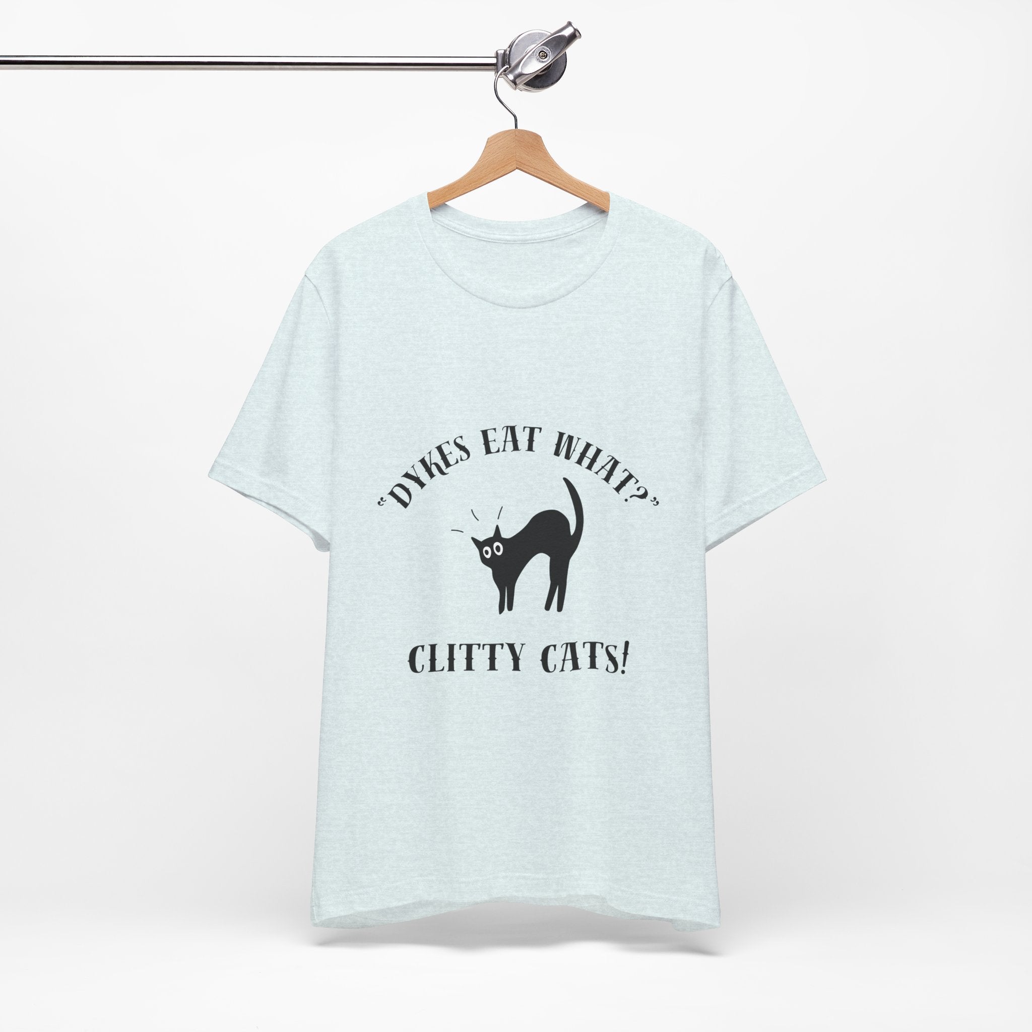 Dykes Eat What? Clitty Cats! Tee