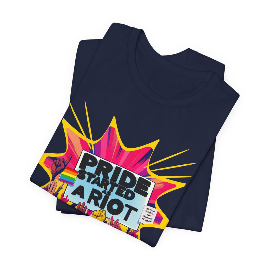 Pride Started a Riot Tee