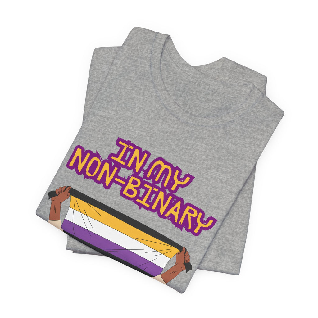 In My Non-Binary Finery Tee