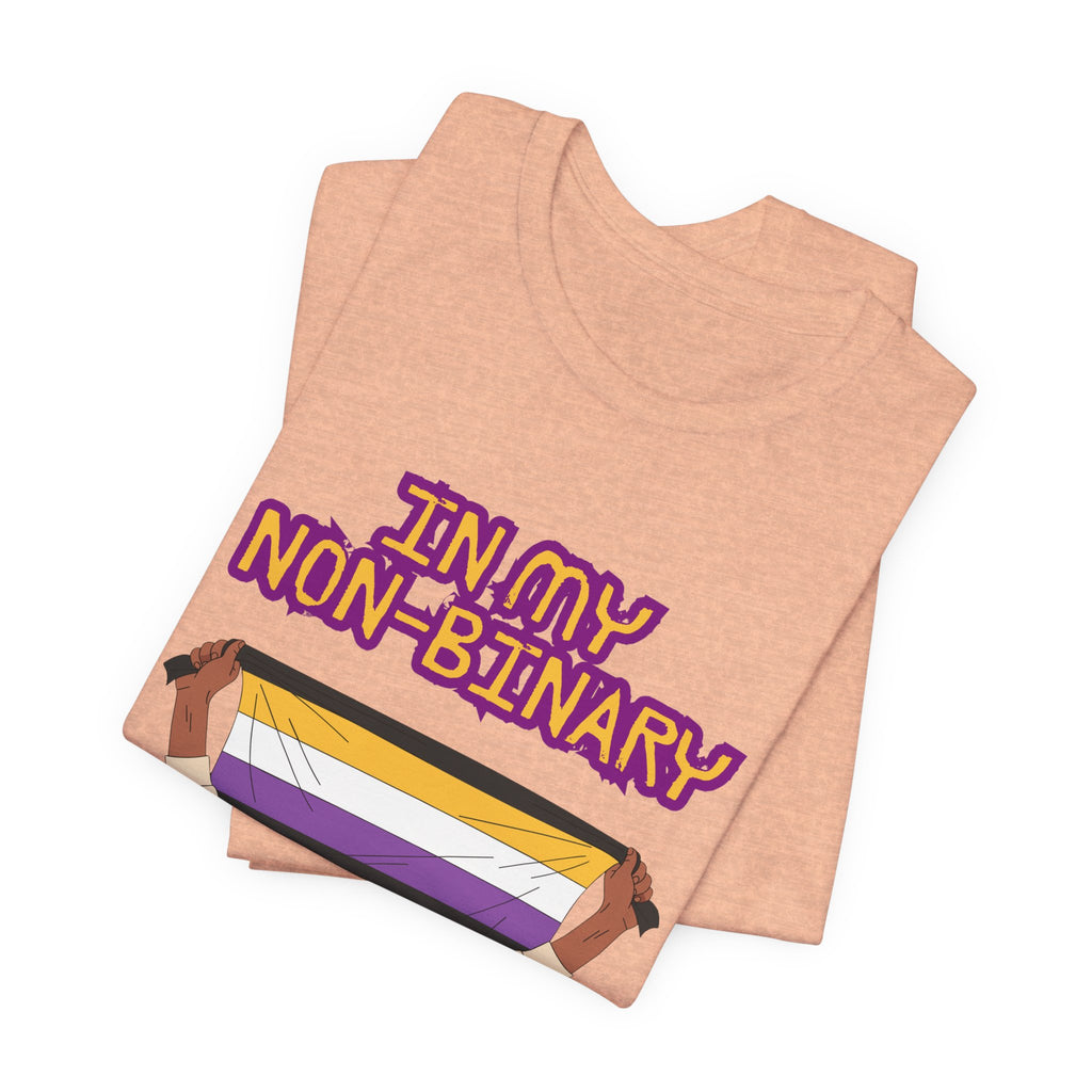 In My Non-Binary Finery Tee