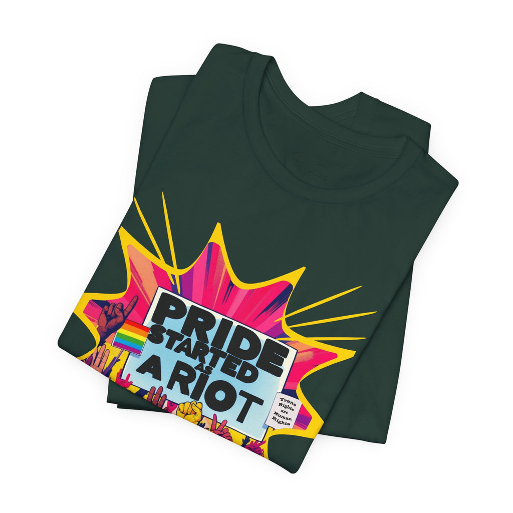 Pride Started a Riot Tee